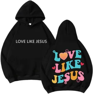 Love like Jesus Hoodies Christian Faith Sweatshirts Oversized Sweatshirt Trendy Pullover Hoodie for Man Woman