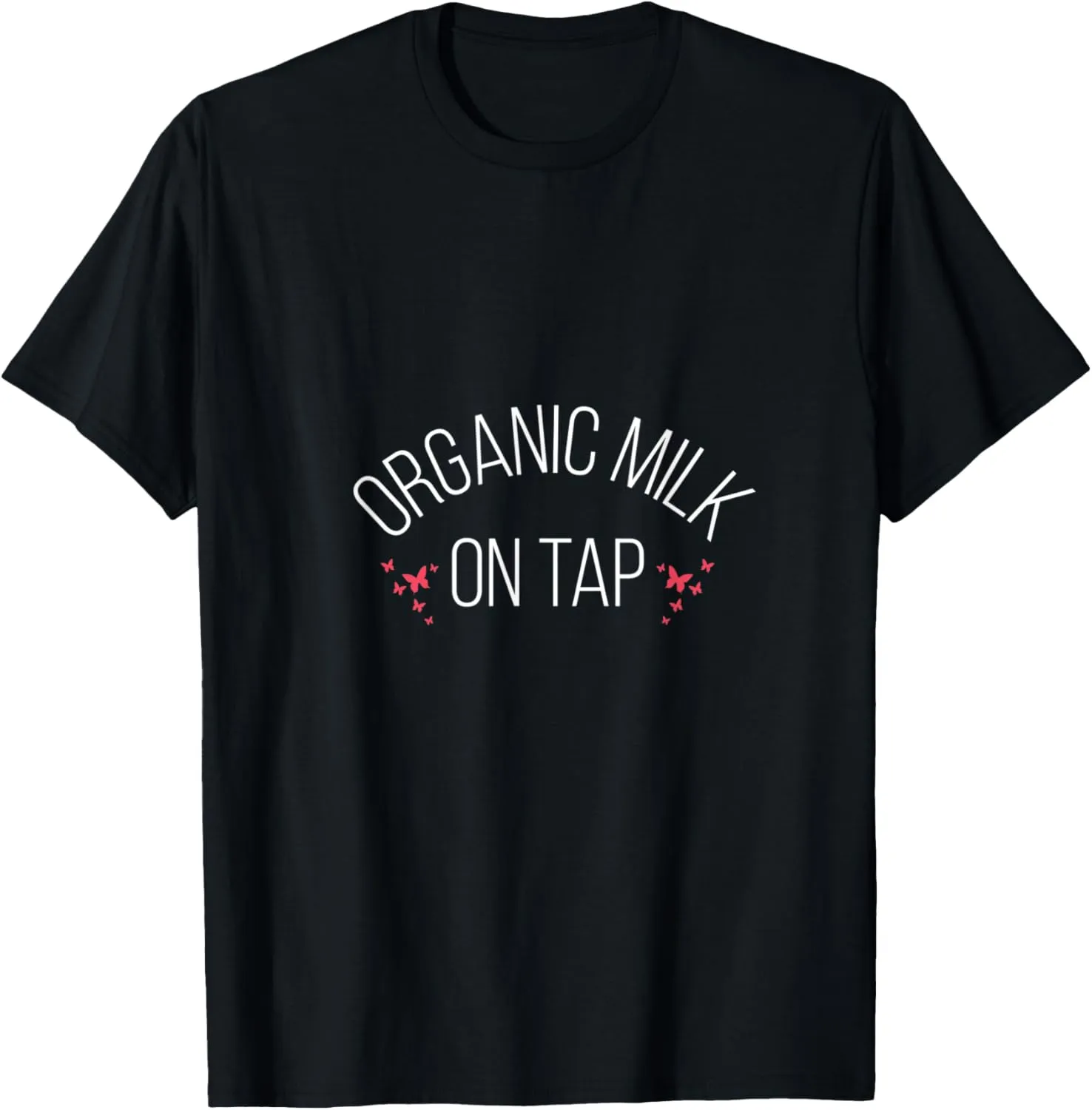 Organic Milk On Tap Breastfeeding For Women T-Shirt